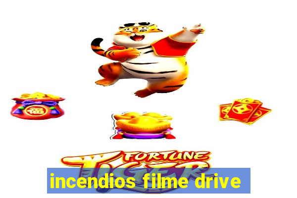 incendios filme drive